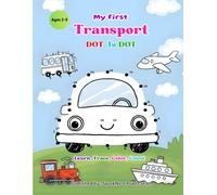My First Transport Dot-to-Dot Book for Kids Ages 2-5: Learn, Trace, and Connect Dots | A to Z Learning | Preschool & Toddler Educational Activity Book ... Activity Book for Toddlers and Preschoolers