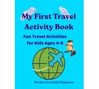 My First Travel Activity Book: Fun Travel Activities for Kids Ages 4-8