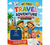 MY FIRST TRAVEL ADVENTURE: A FUN COLORING & ACTIVITY BOOK FOR KIDS AGES 3-6