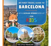 My First Travel Guide to Barcelona: With an English/Catalan/Spanish word list - For Kids