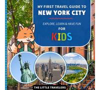 My First Travel Guide to New York City: Explore, Learn and Have Fun - for Kids