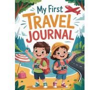 My First Travel Journal: Fun and Easy Travel Memories for Kids Ages 4-6