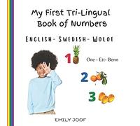 My First Tri-Lingual Book Of Numbers. English- Swedish - Wolof