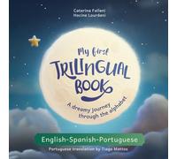My First Trilingual Book. A dreamy journey through the alphabet in English, Spanish and Portuguese