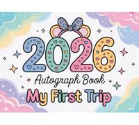 My First Trip 2026 Autograph Book for Girls: Magical Memories for Kids, Collect Signatures and Photos of Favorite Princesses, Characters, and Parks from Your Vacation Adventure