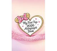 My First Trip Autograph Book 2026 Hardcover: A Hardback Travel Essential to Collect Character and Princess Signatures, Photos, and Magical Vacation Memories