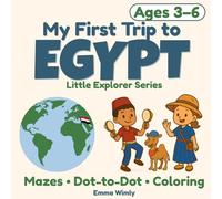 My First Trip to Egypt: A fun travel adventure with dot-to-dots, mazes, coloring, and more for kids ages 3-6.