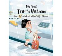 My First Trip to Vietnam: Bilingual Vietnamese-English Children's Book