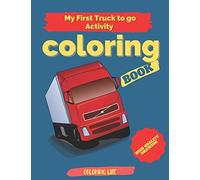My First Truck To Go Activity Coloring Book: High Quality Drawing , Large Print