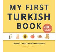 My First Turkish Book: Bilingual Turkish-English first words book for children with phonetics