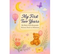 My First Two Years: My Baby Girl’s Keepsake Memory Book for Milestones: Capture every giggle, first step, and precious memory from birth to age 2 , in ... designed keepsake made just for baby girls