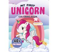 My First Unicorn Coloring Book for Kids Ages 2-5: Cute Unicorn Friends, Fun Activities, Big Bold Easy Pages for Little Hands, Magical Coloring for Toddlers and Preschoolers