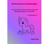 My First Unicorn Coloring Book for Kids Ages 4-6: 30 Cute and Easy Unicorn Coloring Pages with Big Simple Designs for Little Hand