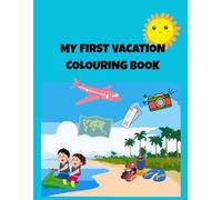 My First Vacation Coloring Book: Fun Travel Adventures for Toddlers Ages 2-4
