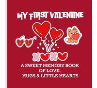 My First Valentine: A Sweet Memory Book of Love, Hugs & Little Hearts