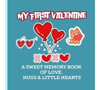 My First Valentine: A Sweet Memory Book of Love, Hugs & Little Hearts