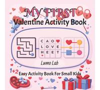 My First Valentine Activity Book: Easy Puzzles and Games to Build Focus and Confidence for Small Kids