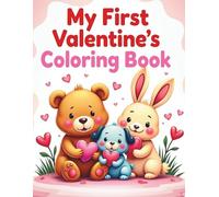 My First Valentine’s Coloring Book: Cute & Easy Coloring Pages for Toddlers and Kids Ages 2-6
