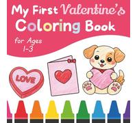 My First Valentine’s Coloring Book for Toddlers 1-3: Simple, Big Pictures of Cute Animals, Hearts & Valentine Fun