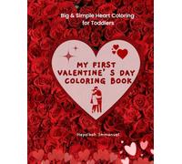 My First Valentine’s Day Coloring Book: Big & Simple Heart Coloring Pages for Toddlers Ages 2-4