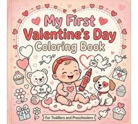 My First Valentine's Day Coloring Book: An Adorable Valentine's Day Gift for Toddlers and Preschoolers with Big, Simple Pictures of Cute Animals and Hearts