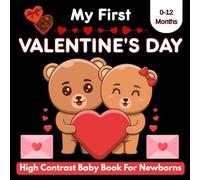 My First Valentine's Day High Contrast Baby Book For Newborns 0-12 Months: 50 simple black-and-white Valentine’s Day images that showcase children’s love and help develop early visual skills.