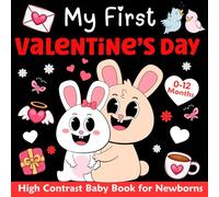 My First Valentine's Day High Contrast Baby Book for Newborns 0-12 Months: A Cute Black and White Valentines Day Themed Images, High-Contrast Visual ... and Infants | Baby Valentines Day Gift