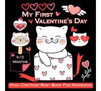 My First Valentines Day High Contrast Baby Book For Newborns: Black and White Books for Infants 0-12 Months High-Contrast Images to Stimulate Baby’s Vision and Early Development