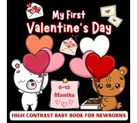My First Valentine's High Contrast Baby Book For Newborns | 0-12 months: High-Contrast Baby Book for Newborns & Infants 0-12 Months | Visual & Brain Development | Valentine’s Day Gift