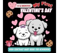 My First Valentines - High Contrast Baby Book for Newborns: Black and White Pictures for 0 - 12 Months: Valentine’s & Love-Themed High-Contrast Baby Book - Perfect Gift for Newborns