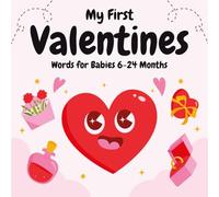 My First Valentines Words for Babies 6-24 Months: Toddler Girl, Boy Valentine's Day Gifts with +140 Love Word with Realistic Pictures to Boost Baby's Early Language Development - 1st Valentine Infants