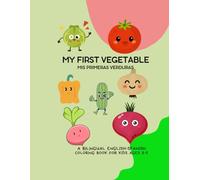 My First Vegetable: A Bilingual English-Spanish Coloring Book for Kids Ages 3-5