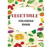 My First Vegetable Coloring Book: Fun and Easy Vegetable Coloring Pages for Toddlers and Preschool Kids Ages 2-5