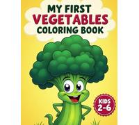 My First Vegetables Coloring Book: Learn Vegetable Names and Color - Fun Educational Activity for Toddlers and Kids Ages 2-6 | 36 Cute Illustrations