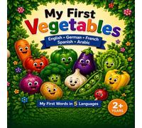 My First Vegetables: English • German • French • Spanish • Arabic