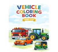 My First Vehicle Coloring Book: Exciting Cars, Fire Trucks, Planes & Boats for Little Kids