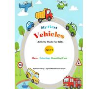 My First Vehicles Activity Book for Kids Ages 3-5: Learn, Trace, and Color with Cars, Trucks, Trains & More | Preschool Mazes, Counting, Dot-to-Dot & Educational Coloring Book for Toddlers