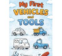 My First Vehicles and Tools: Car, Trucks and Tools for little kids ages 2-4