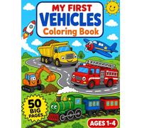 My First Vehicles Coloring Book: 50 Big & Easy Coloring Pages of Trucks, Trains, Planes & Rockets | Thick Lines for Toddlers Ages 1-4