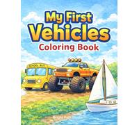 My First Vehicles Coloring Book For Kids Ages 3-6: Fun Cars, Trucks, Planes & Boats Coloring Pages for Children