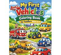 My First Vehicles Coloring Book for Toddlers Ages 3-7 vol 1: Trucks, Cars and Construction Vehicles and More - Big and Easy Designs for Little Car Lovers