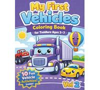 My First Vehicles Coloring Book for Toddlers Ages 3-7 vol 2: Trucks, Cars and Construction Vehicles and More - Big and Easy Designs for Little Car Lovers