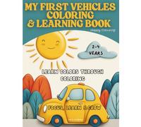 My First Vehicles Coloring & Learning Book: Build Brain Skills, Hand-Eye Coordination, Develop Thinking Skills & Improve Concentration (Montessori / Educational).