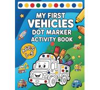 My First Vehicles Dot Marker Activity Book: Big and Simple Scenes to Dot, Color, and Learn | Cars, Trucks, Tractors & More | Preschool Kindergarten ... Book for Toddlers and Kids Ages 1-3, 2-4, 3-5