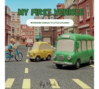 My First Vehicles: Introducing Vehicles to Little Explorers