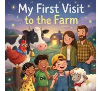 My First Visit To The Farm: A Sunny Farm Adventure for Kids 3-5: Discover Delightful Barnyard Animals