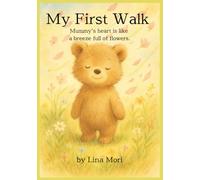 My First Walk: Mummy’s heart is like a breeze full of flowers.