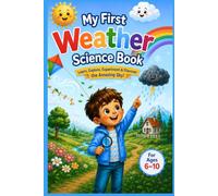 My First Weather Science Book: Learn About Seasons, Clouds, Rain, Storms, Weather Experiments, Coloring Pages & Fun Activities for Kids Ages 6-10,A ... Coloring Pages, Quizzes, Mazes & Activities