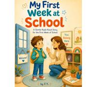 My First W t School: A Gentle Read-Aloud Story to Help Children Feel Safe, Ready, and Supported During Their First School Days