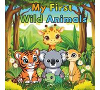 My First Wild Animals: Coloring book for boys and girls ages 3-12. Develops creativity, fine motor skills, and animal recognition.